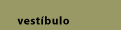 vest&iacute;bulo