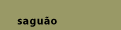 sagu&atilde;o